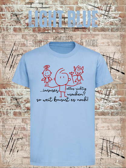 T-Shirt Immer alles richtig machen? Soweit kommts noch! in Light Blue.