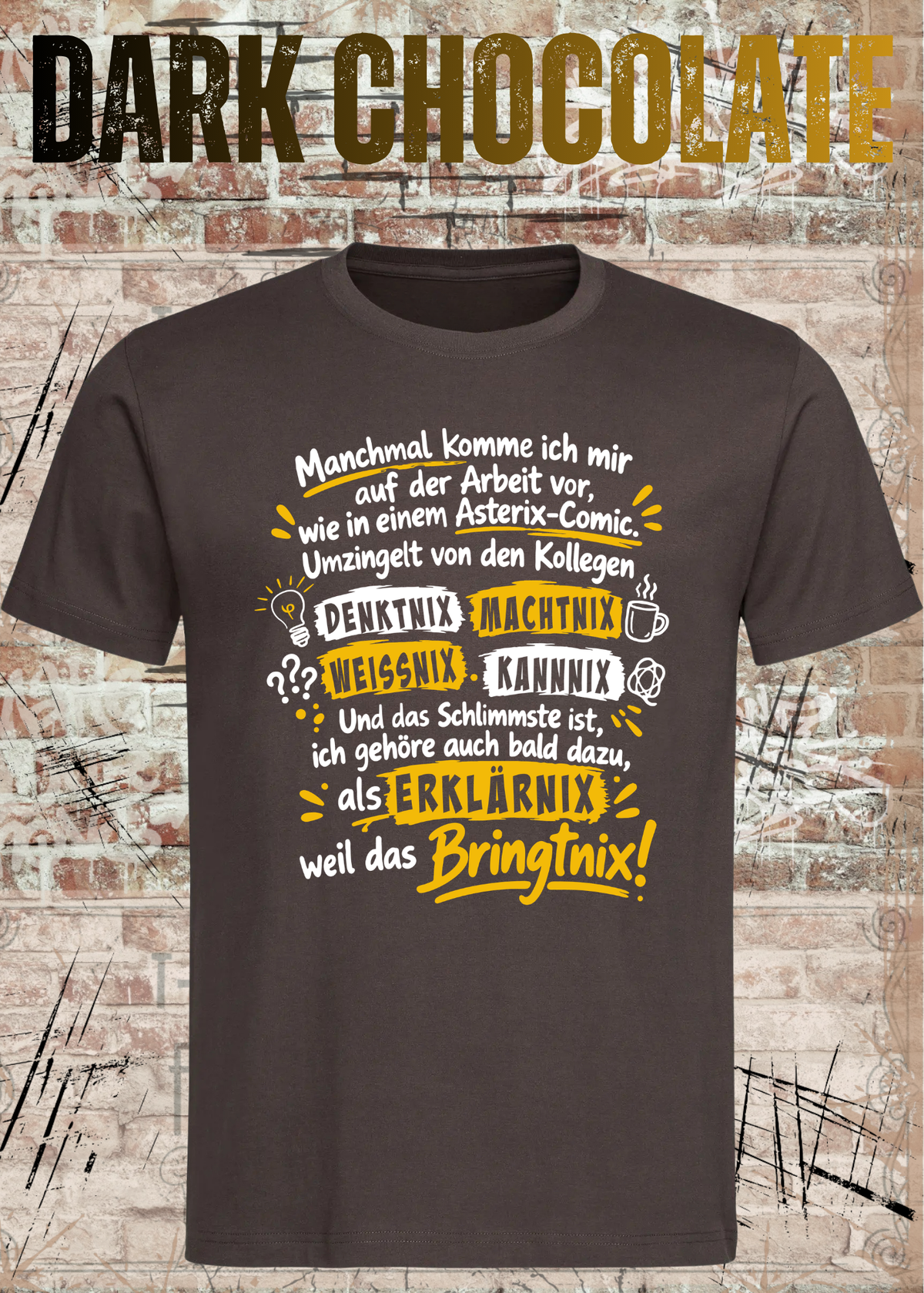 Unisex-T-Shirt in Dark Chocolate mit Büro-Spruch „Wie in einem Asterix-Comic“, als Mockup von vorn dargestellt.