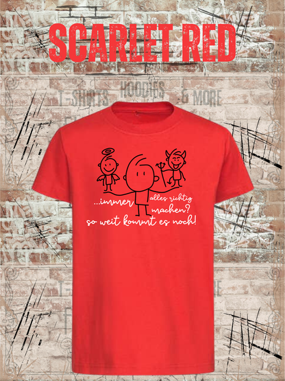 T-Shirt Immer alles richtig machen? Soweit kommts noch! in Scarlet Red.