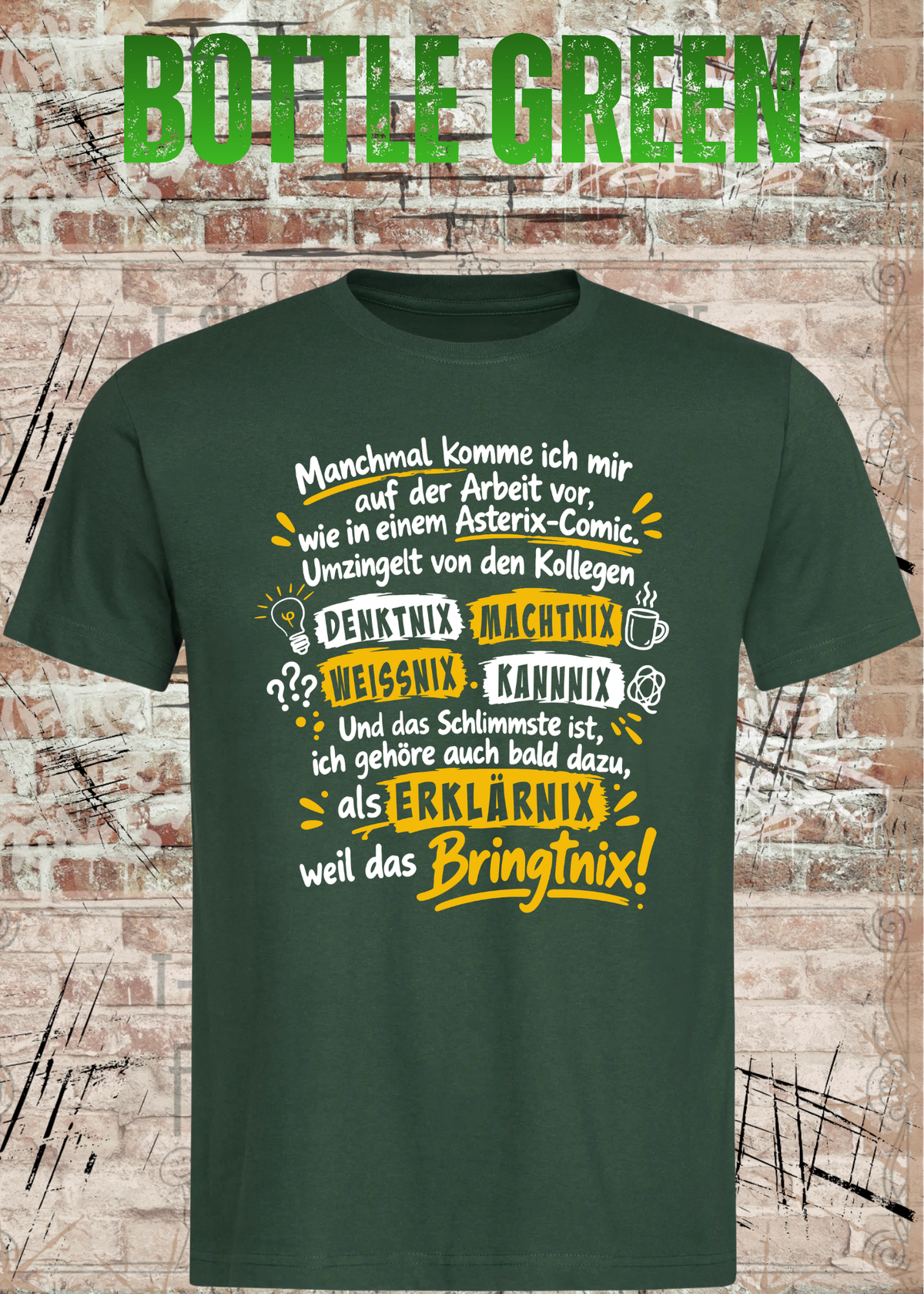 Unisex-T-Shirt in Bottle Green mit Büro-Spruch „Wie in einem Asterix-Comic“, als Mockup von vorn dargestellt.