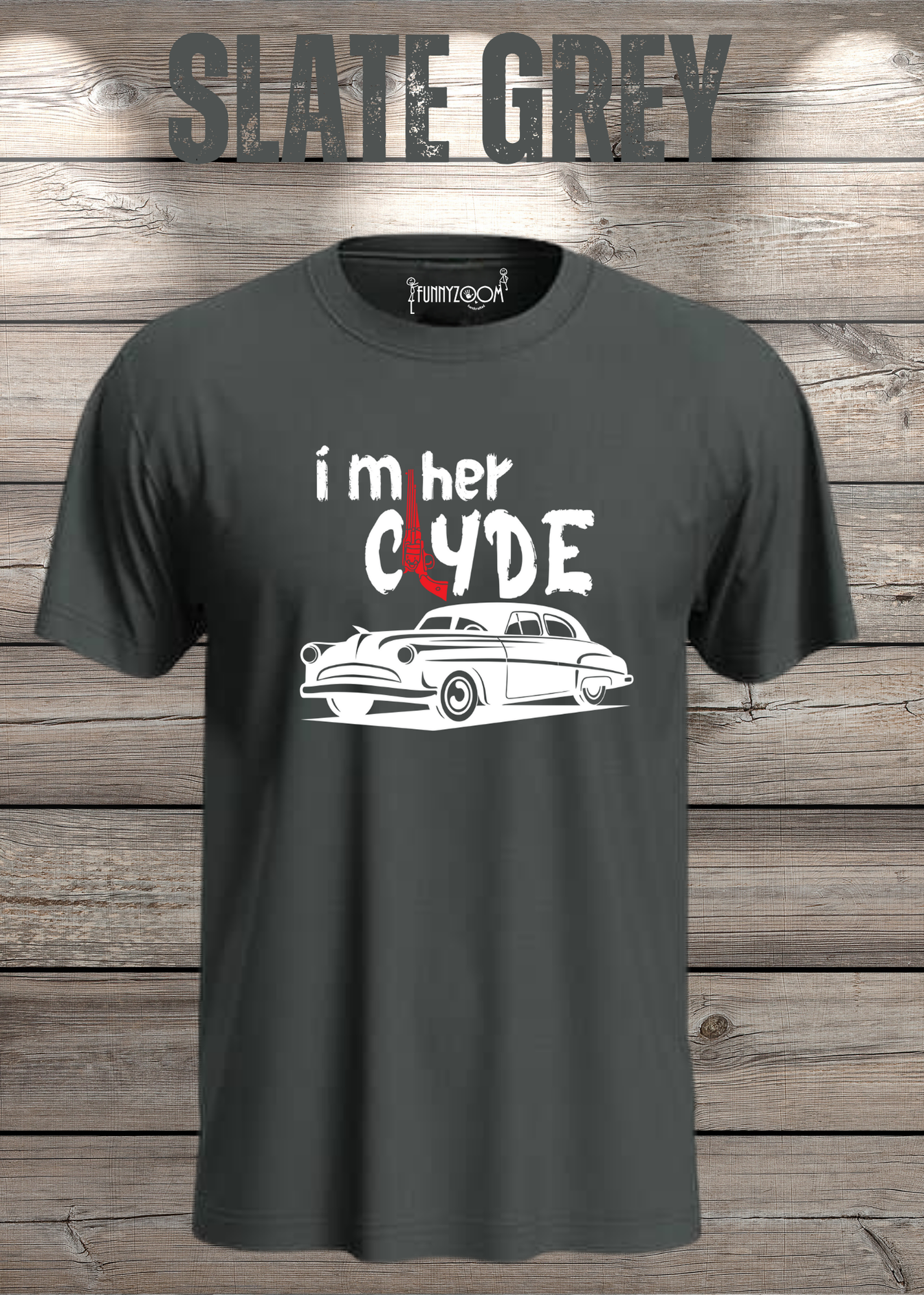 Herren T-Shirt I'm her Clyde Bonnie und Clyde Geschenkidee Witziges T-Shirt mit Spruch Lustiges Pärchen T-Shirt Unisex