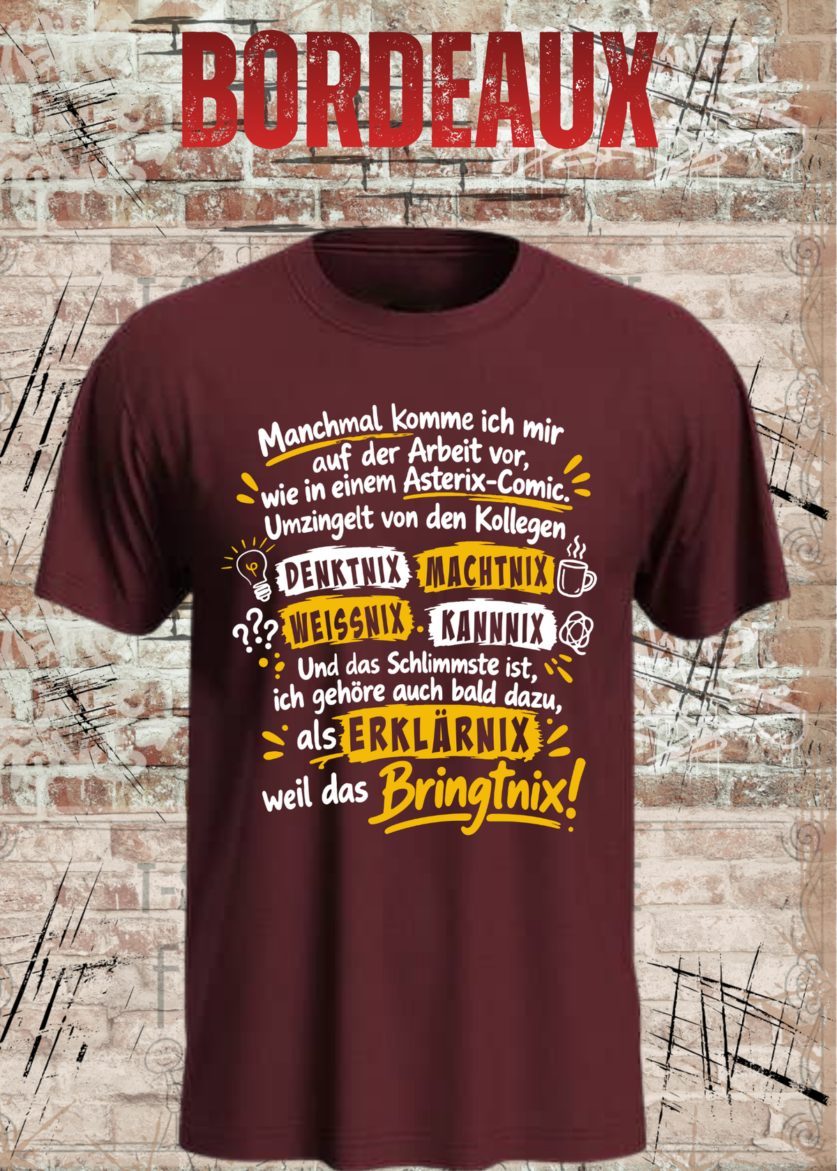 Unisex-T-Shirt in Bordeaux mit Büro-Spruch „Wie in einem Asterix-Comic“, als Mockup von vorn dargestellt.