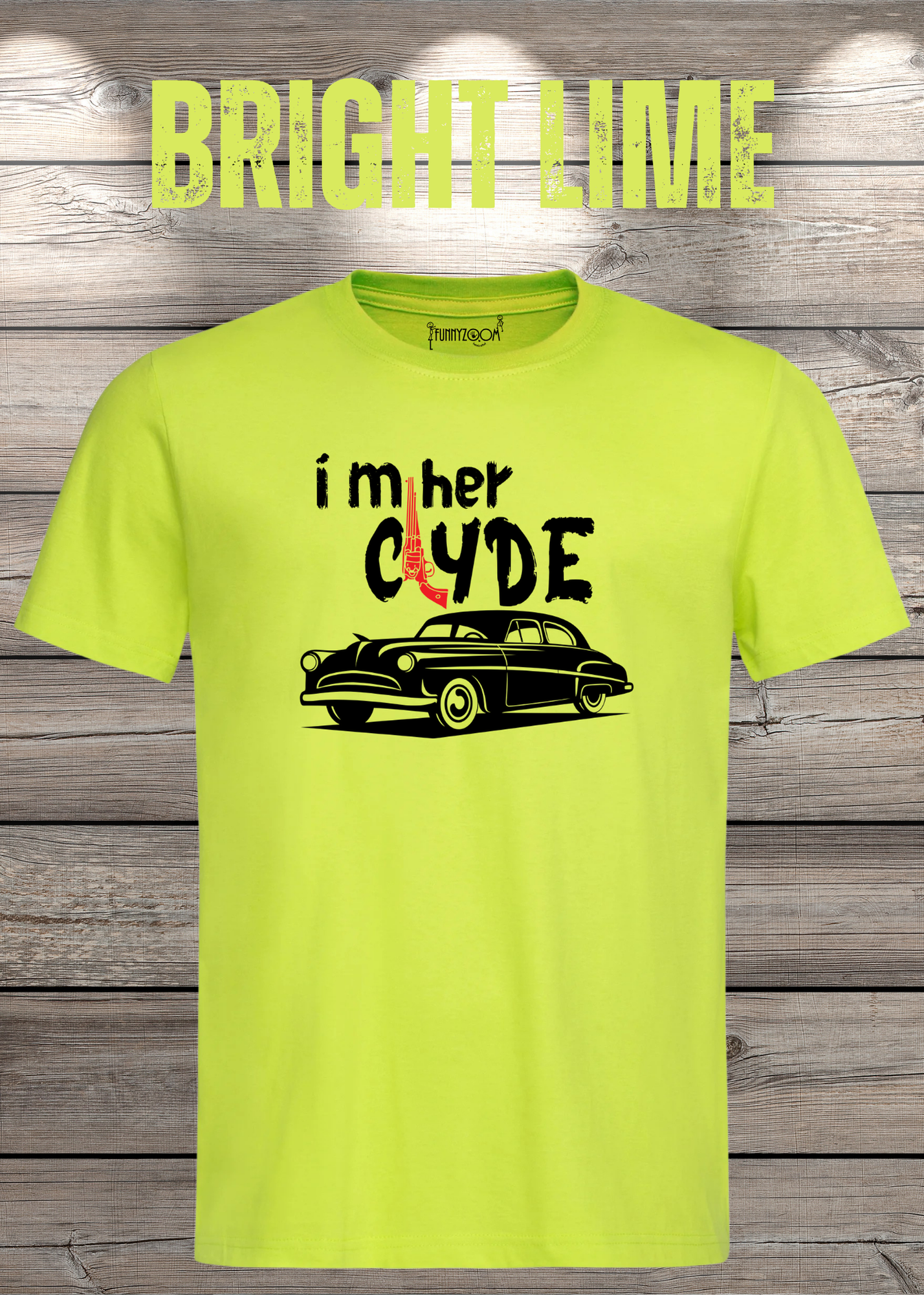 Herren T-Shirt I'm her Clyde Bonnie und Clyde Geschenkidee Witziges T-Shirt mit Spruch Lustiges Pärchen T-Shirt Unisex