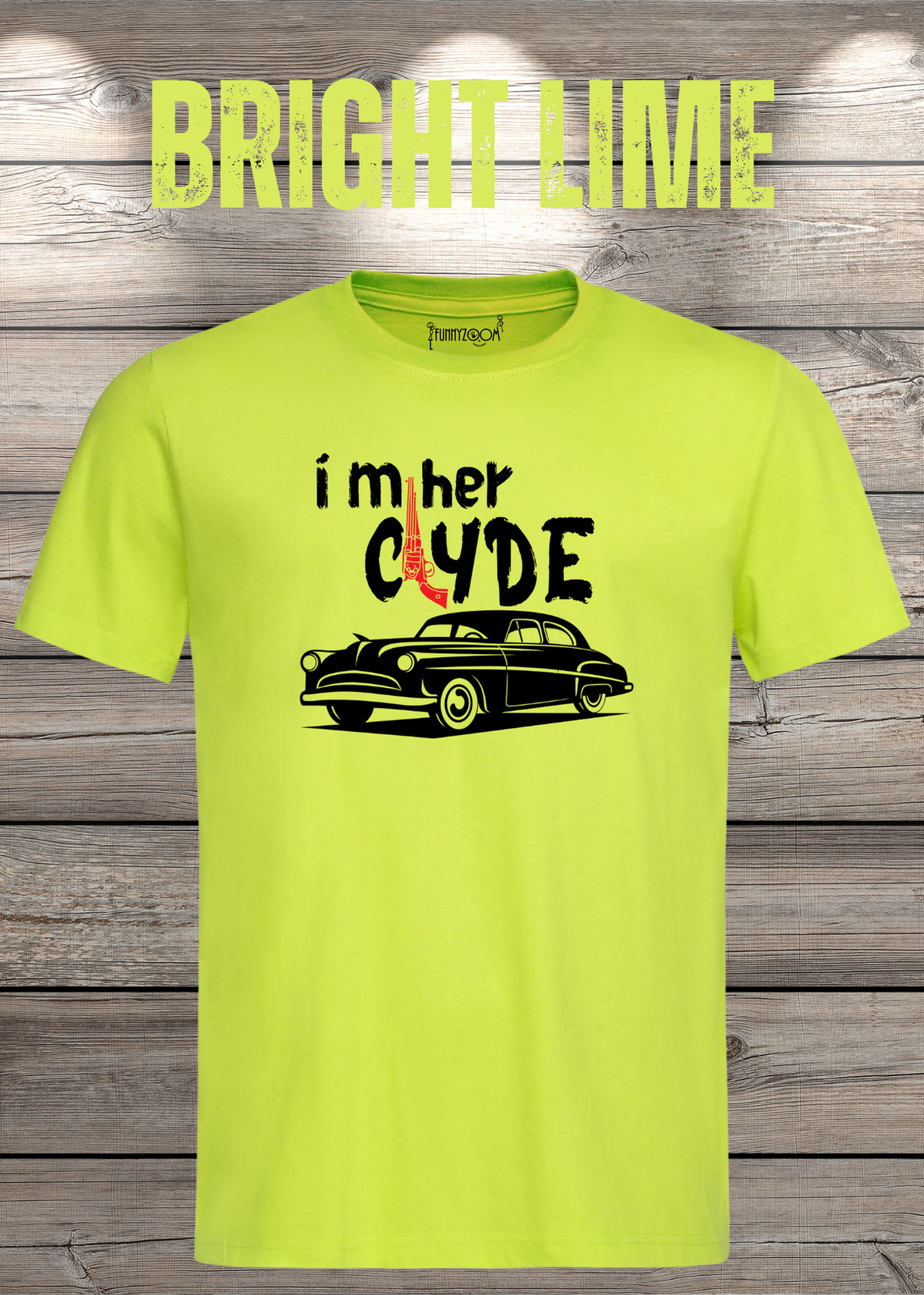 Herren T-Shirt I'm her Clyde Bonnie und Clyde in Bright Lime.