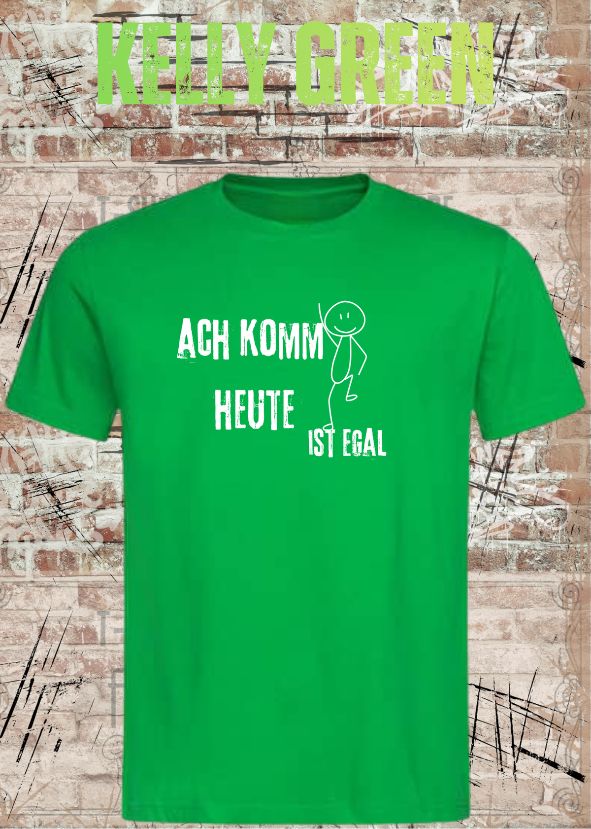 Ach komm, heute ist egal T-Shirt – Lustiges Sprüche Shirt Unisex