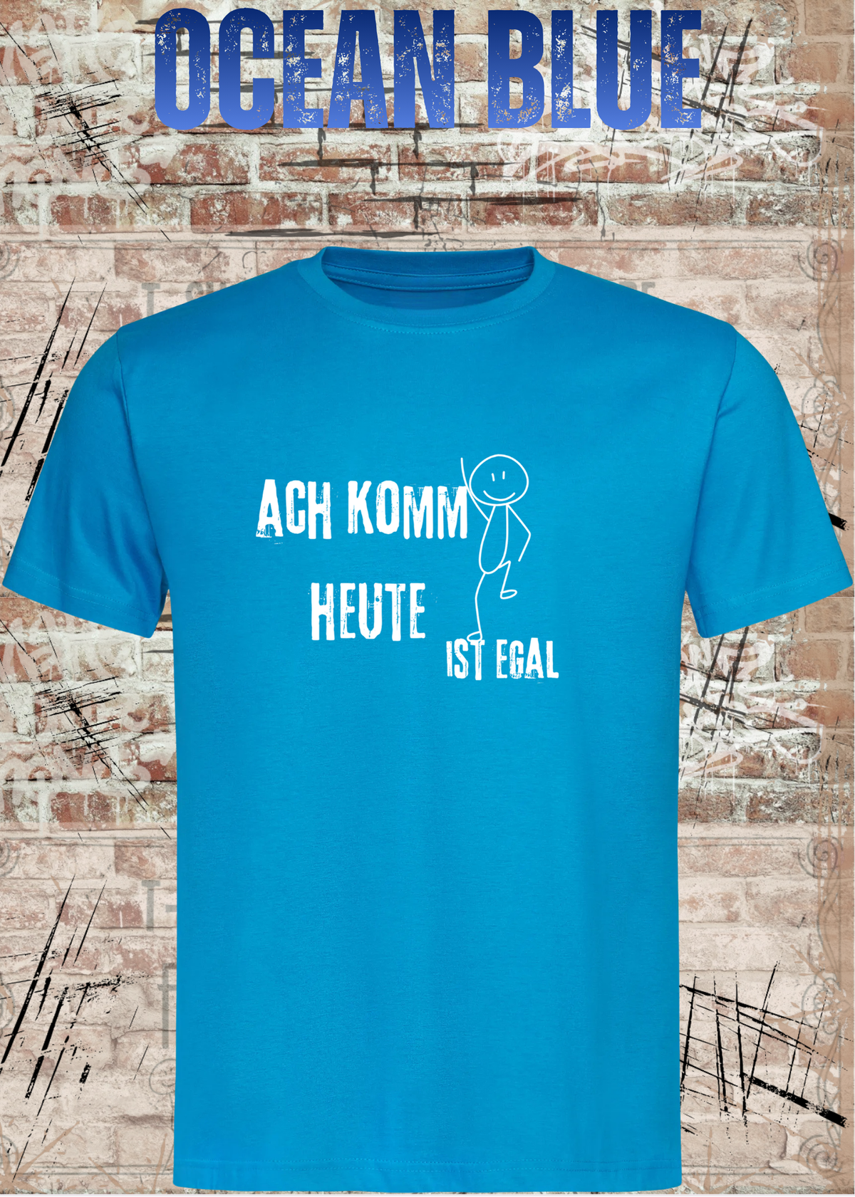 Ach komm, heute ist egal T-Shirt – Lustiges Sprüche Shirt Unisex