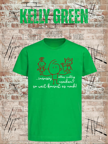 T-Shirt Immer alles richtig machen? Soweit kommts noch! in Kelly Green.