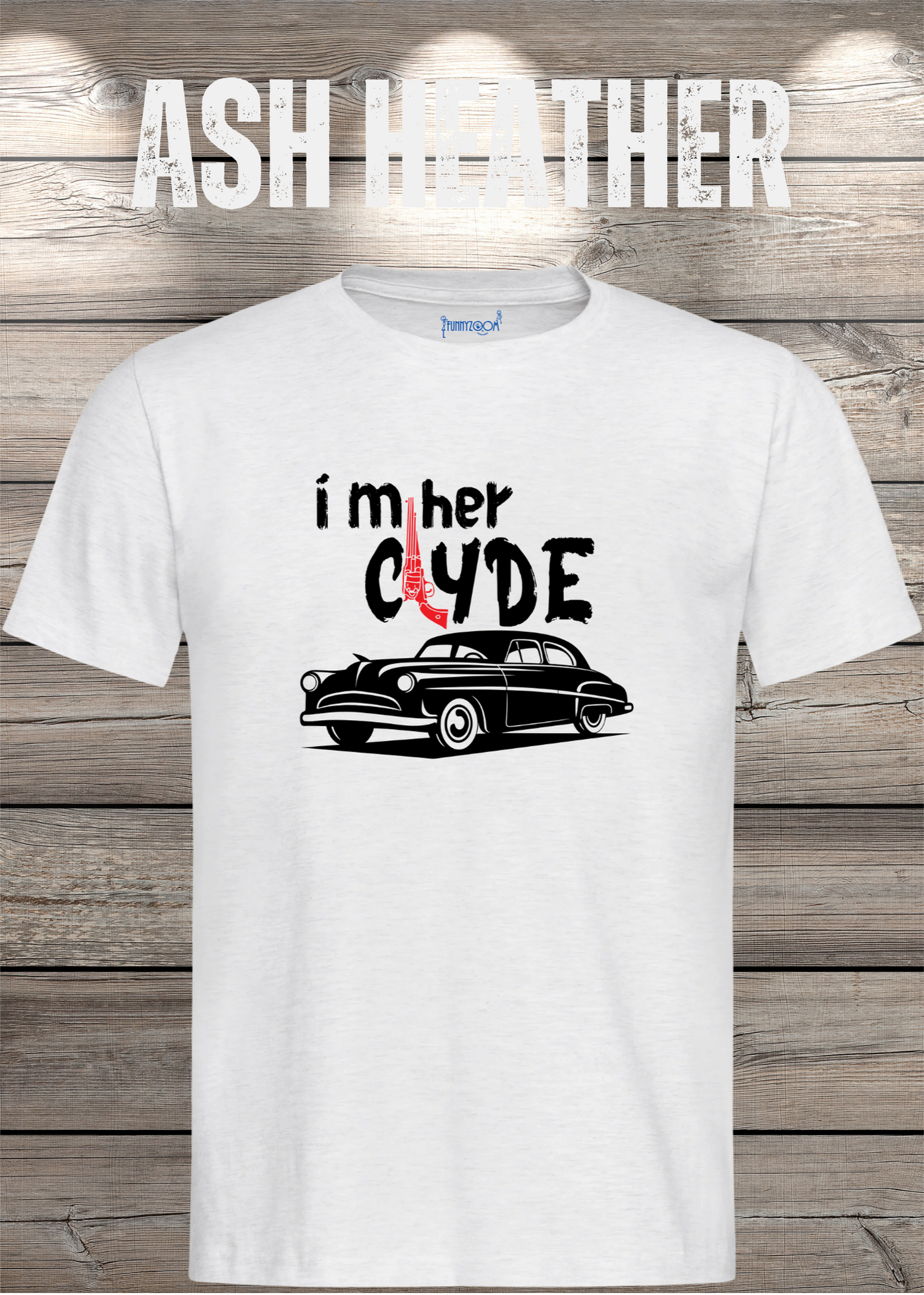 Herren T-Shirt I'm her Clyde Bonnie und Clyde Geschenkidee Witziges T-Shirt mit Spruch Lustiges Pärchen T-Shirt Unisex