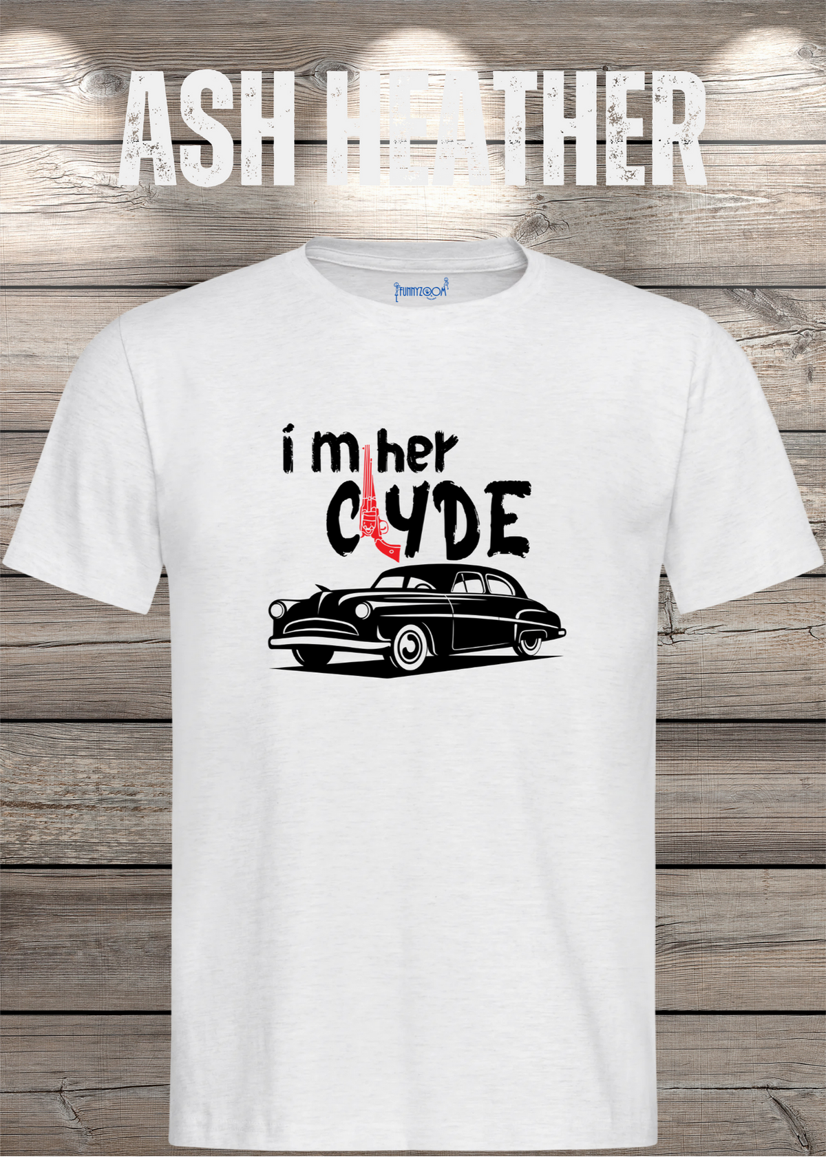 Herren T-Shirt I'm her Clyde Bonnie und Clyde in Ash Heather.