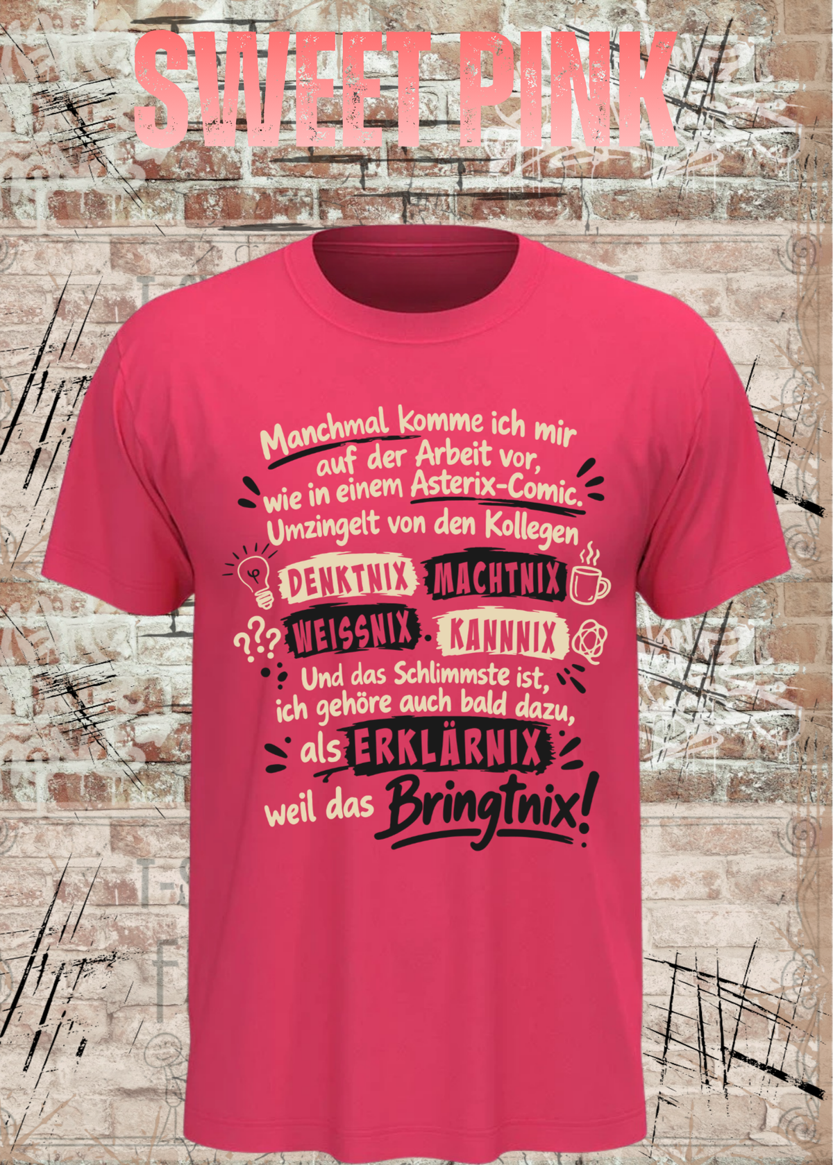 Unisex-T-Shirt in Sweet Pink mit Büro-Spruch „Wie in einem Asterix-Comic“, als Mockup von vorn dargestellt.