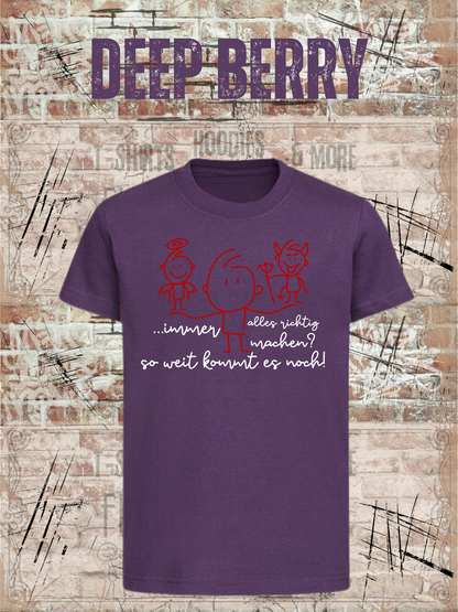 T-Shirt Immer alles richtig machen? Soweit kommts noch! in Deep Berry.