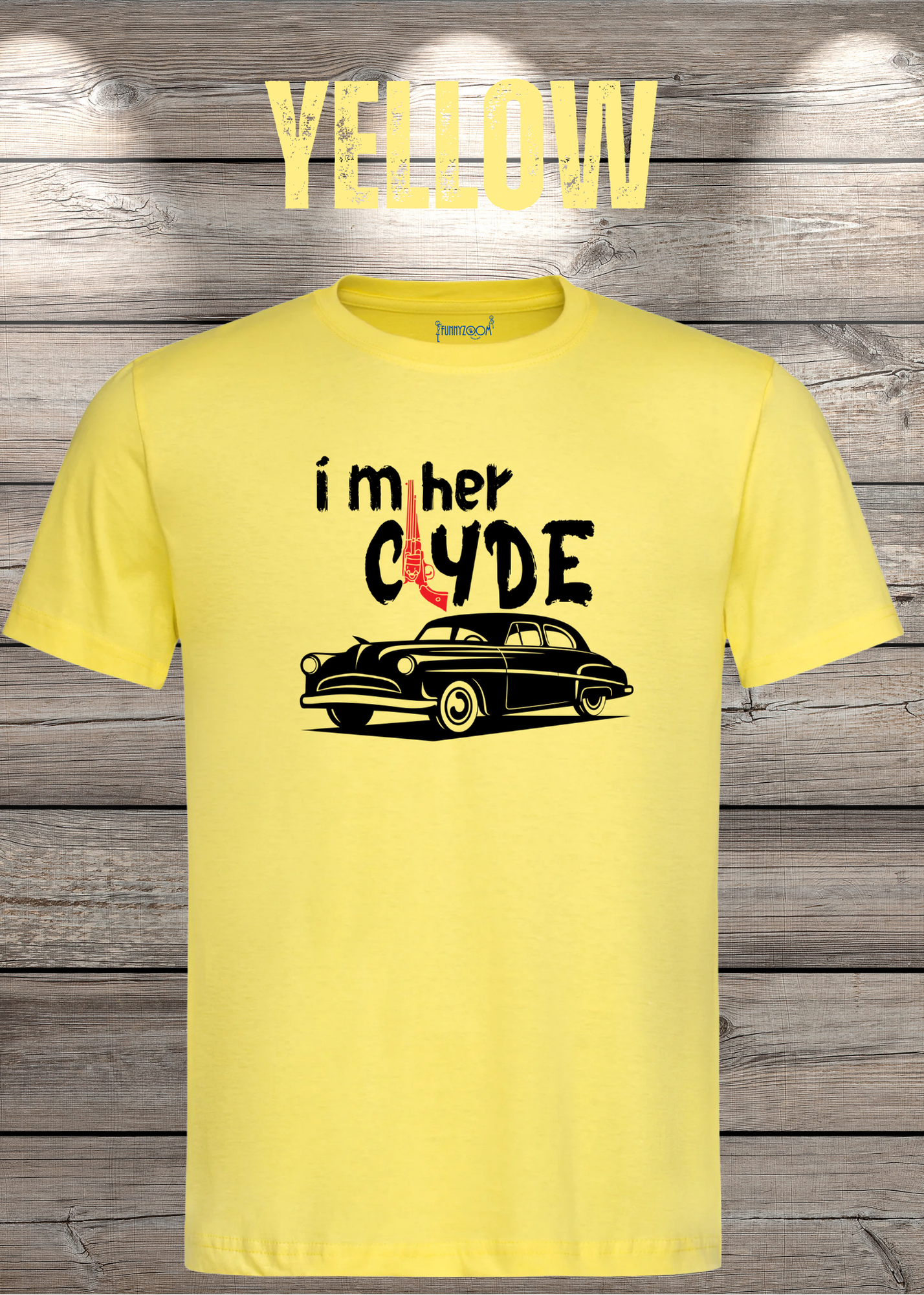 Herren T-Shirt I'm her Clyde Bonnie und Clyde Geschenkidee Witziges T-Shirt mit Spruch Lustiges Pärchen T-Shirt Unisex