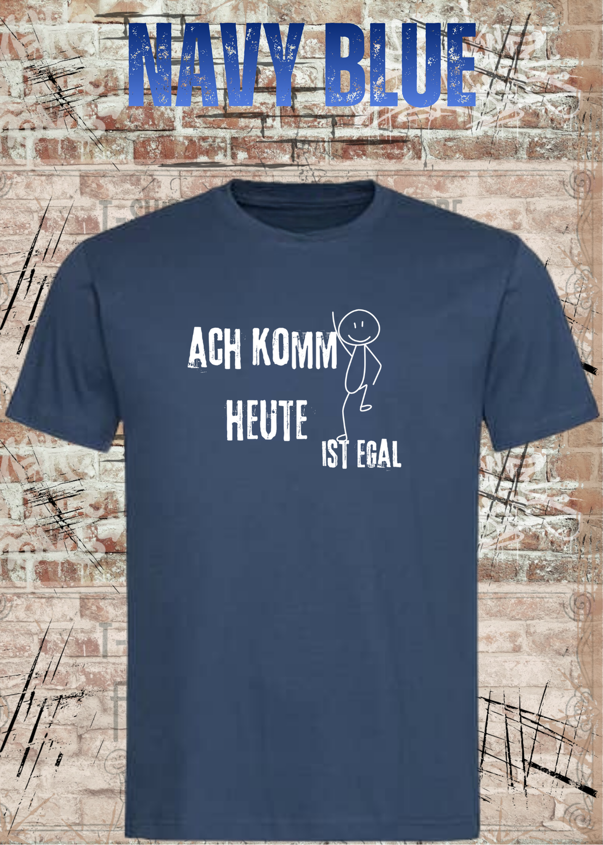 Ach komm, heute ist egal T-Shirt – Lustiges Sprüche Shirt Unisex