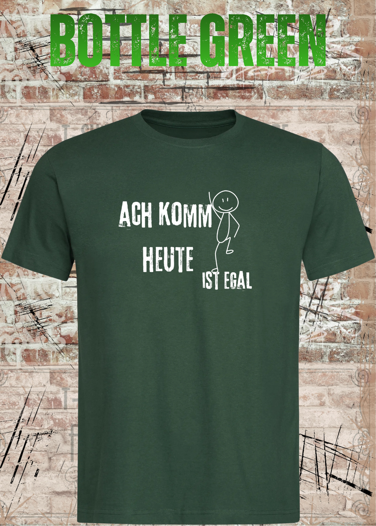 Ach komm, heute ist egal T-Shirt – Lustiges Sprüche Shirt Unisex